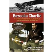 Schiffer Publishing Bazooka Charlie: The Unbelievable Story of Major Charles Carpenter and Rosie the Rocketer softcover +New Arrival+