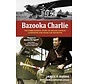 Bazooka Charlie: The Unbelievable Story of Major Charles Carpenter and Rosie the Rocketer softcover +New Arrival+