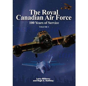 CANAV BOOKS Royal Canadian Air Force: RCAF 100 Years of Service: Volume 1 hardcover