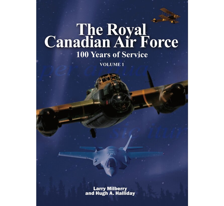 Royal Canadian Air Force: RCAF 100 Years of Service: Volume 1 hardcover