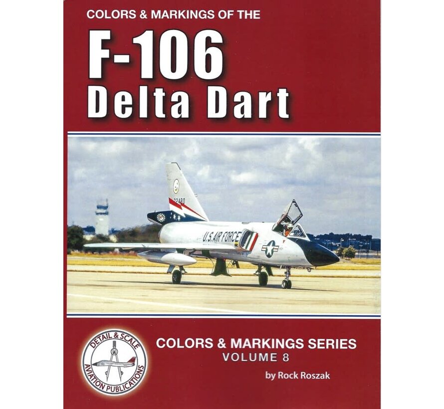 Colors & Markings of the F-106 Delta Dart: Colors and Markings C&M #8 softcover +New Arrival+