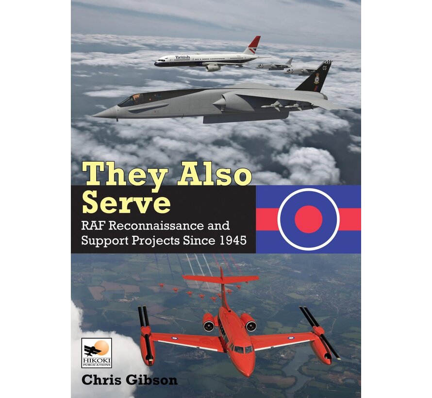 They Also Serve: RAF Reconnaissance and Support Projects Since 1945 hardcover