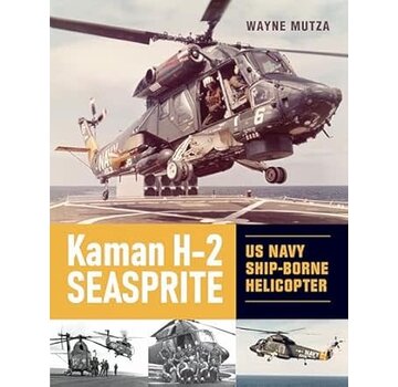 Schiffer Publishing Kaman H-2 Seasprite: US Navy Shipborne Helicopter softcover +pre-order+