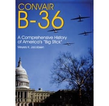 Schiffer Publishing Convair B36: Complete History of the Big Stick hardcover