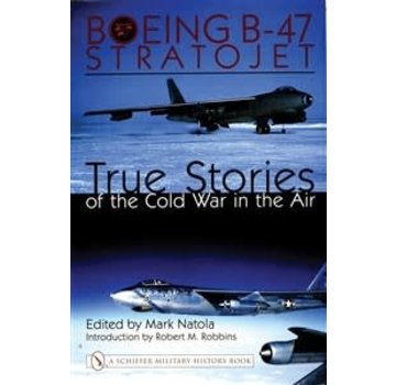 Schiffer Publishing Boeing B47 Stratojet: True Stories of the Cold War HC