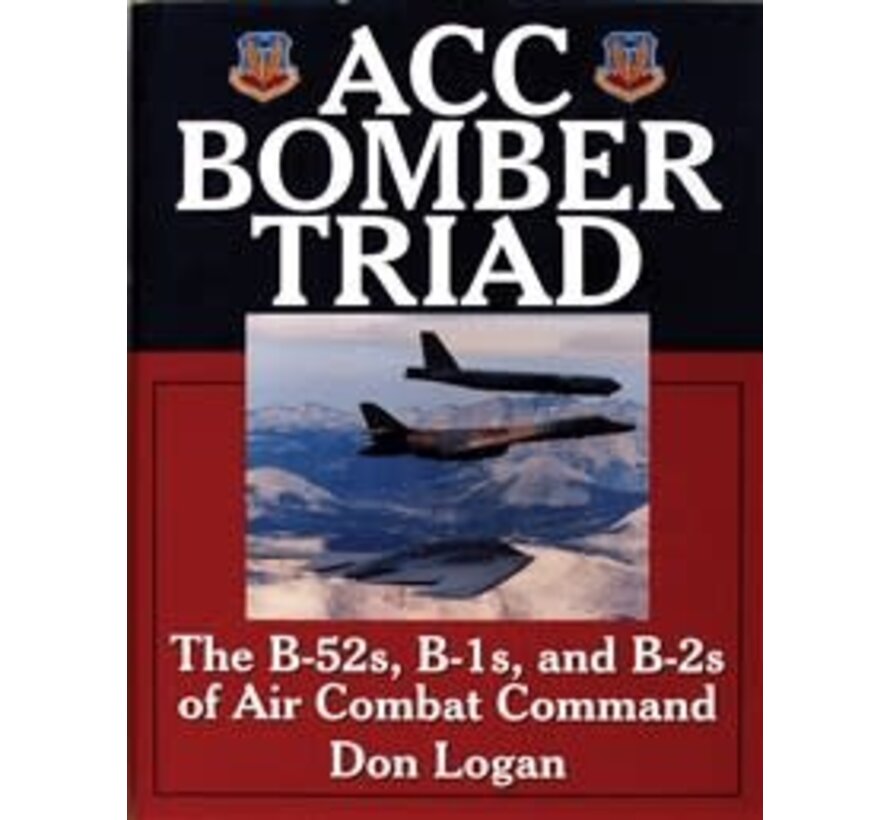 ACC Bomber Triad: B52s, B1s and B2s of Air Combat Command hardcover