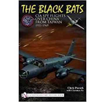Schiffer Publishing The Black Bats: CIA Spy Flights over China from Taiwan 1951-1969 hardcover