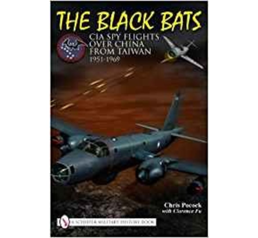 The Black Bats: CIA Spy Flights over China from Taiwan 1951-1969 hardcover