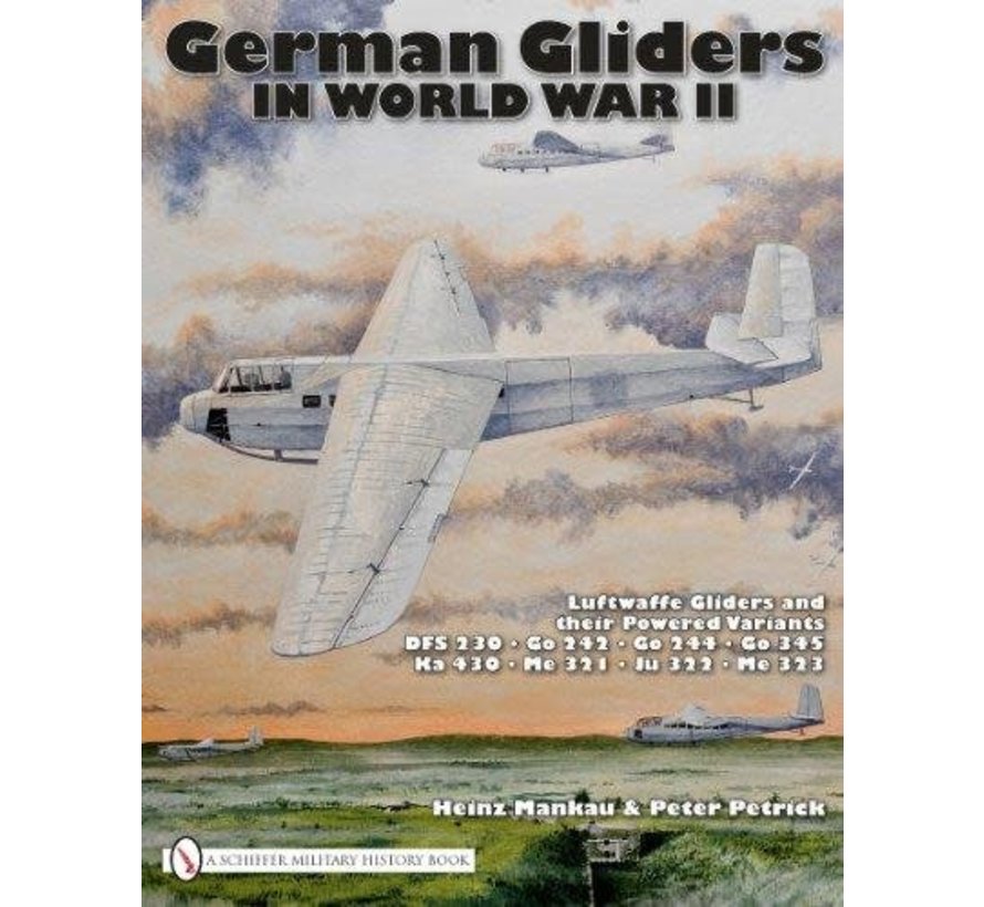 German Gliders in World War II: Luftwaffe Gliders and their Powered Variants hardcover