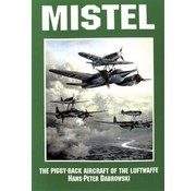 Schiffer Publishing Mistel: Piggy Back Aircraft of the Luftwaffe SC