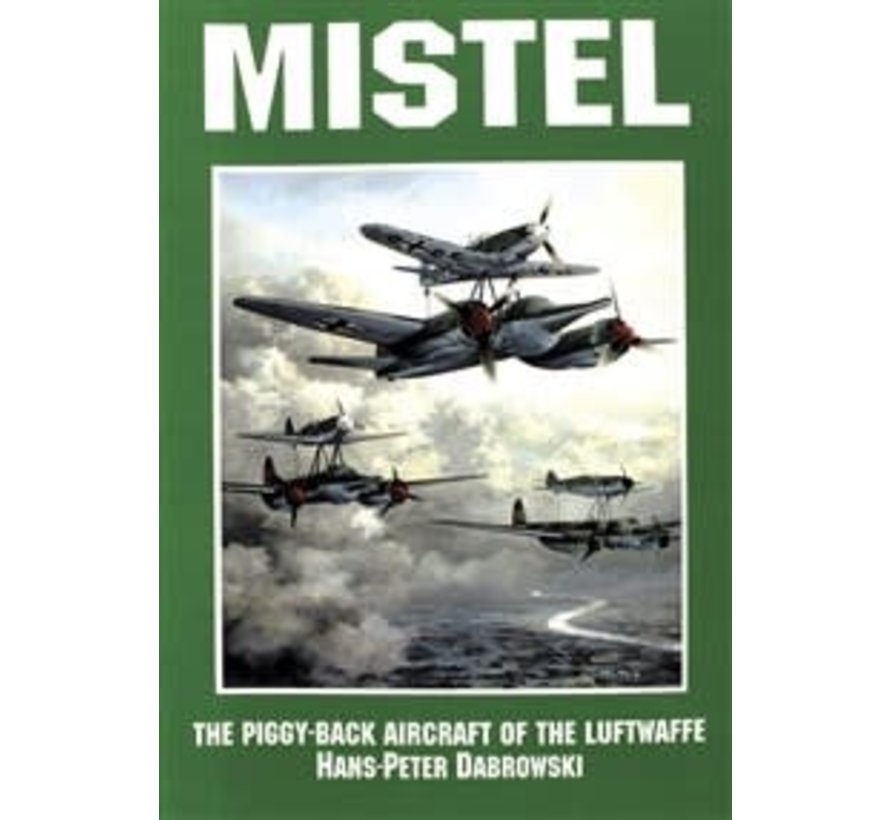 Mistel: Piggy Back Aircraft of the Luftwaffe SC