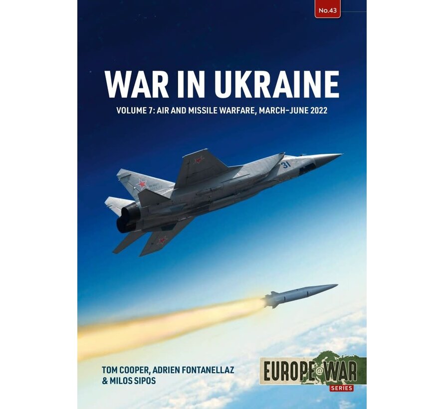 War in Ukraine: Volume 7: Air and Missile Warfare: March-June 2022: Europe@War #43 softcover