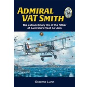 Admiral VAT Smith: The extraordinary life of the father of Australia's Fleet Air Arm hardcover +New Arrival+