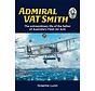 Admiral VAT Smith: The extraordinary life of the father of Australia's Fleet Air Arm hardcover +New Arrival+