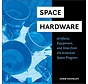 Space Hardware: Artifacts, Equipment, and Sites from the American Space Program  hardcover
