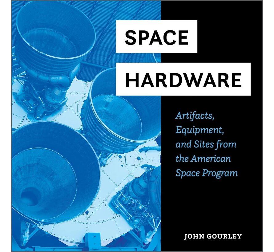 Space Hardware: Artifacts, Equipment, and Sites from the American Space Program  hardcover