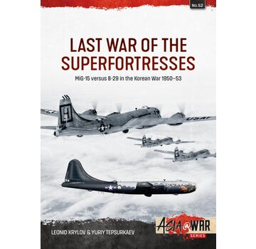 Last War of the Superfortresses: MiG-15 versus B-29 in the Korean War 1950-53: Asia@War #52 softcover
