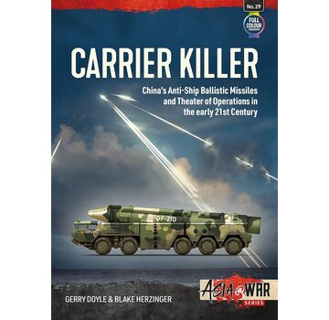 Carrier Killer: China's Anti-Ship Ballistic Missiles and Theater of Operations in the early 21st Century: Asia@War #29 softcover