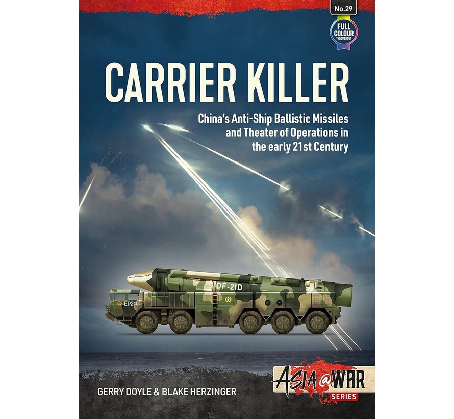 Carrier Killer: China's Anti-Ship Ballistic Missiles and Theater of Operations in the early 21st Century: Asia@War #29 softcover