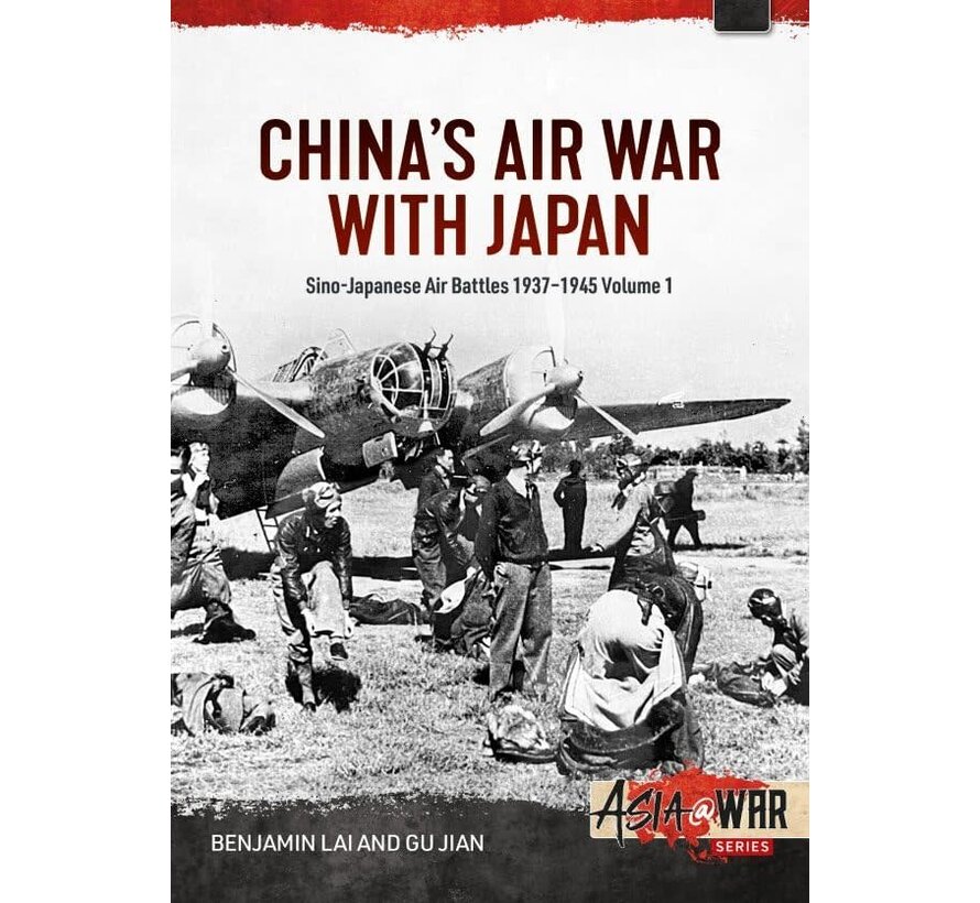 China's Air War with Japan Volume 1: Sino-Japanese Air Battles, 1937-1945: Asia@War # softcover