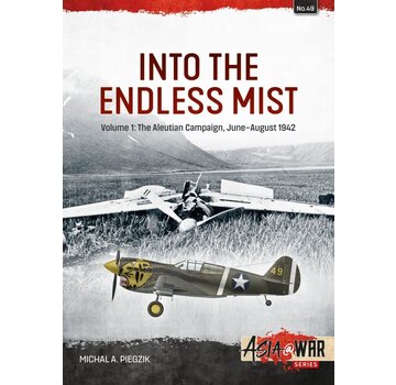 Into the Endless Mist: Volume 1: The Aleutian Campaign, June-August 1942: Asia@War #49 softcover