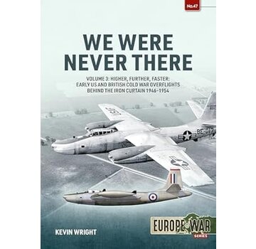 We Were Never There: Volume 3 : Early US and British Cold War Overfights: 1946-1954: Europe@War #47 softcover +New arrival+