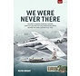 We Were Never There: Volume 3 : Early US and British Cold War Overfights: 1946-1954: Europe@War #47 softcover +New arrival+