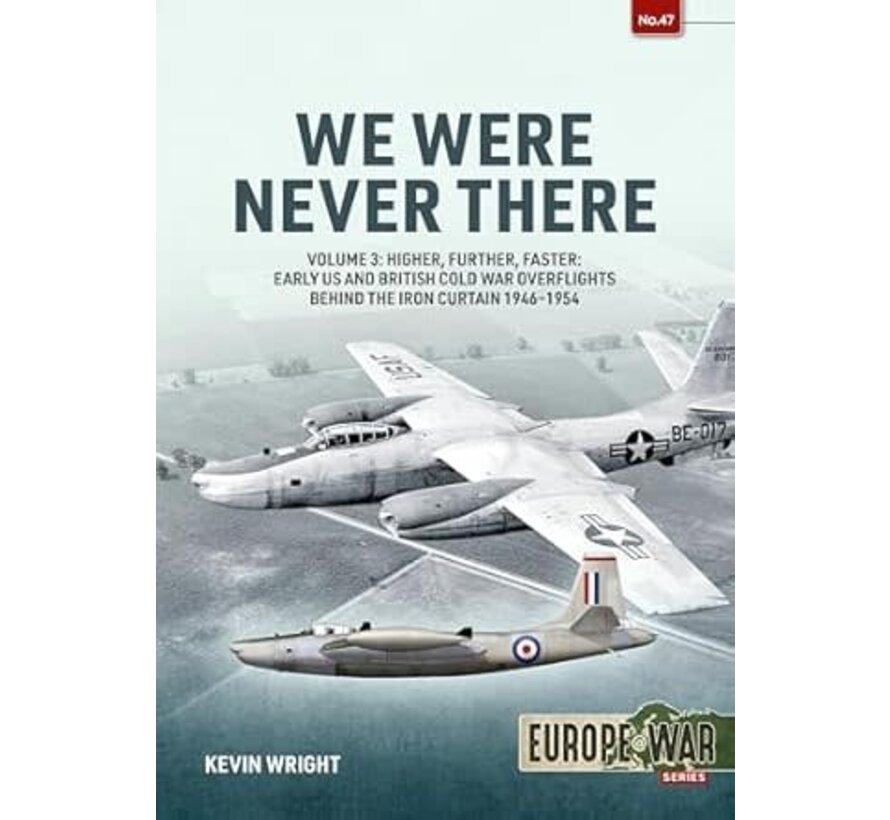 We Were Never There: Volume 3 : Early US and British Cold War Overfights: 1946-1954: Europe@War #47 softcover +New arrival+