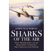 Sharks of the Air: Willy Messerschmitt and History's First Operational Jet Fighter softcover