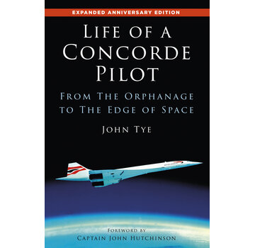Life of a Concorde Pilot: From The Orphanage to The Edge of Space hardcover