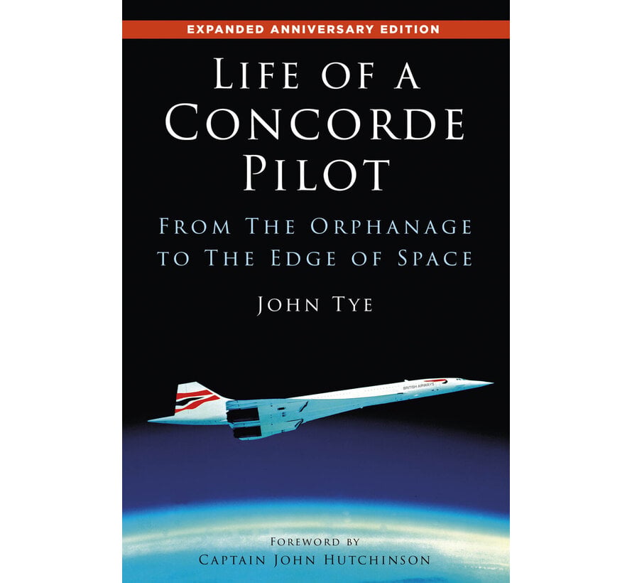 Life of a Concorde Pilot: From The Orphanage to The Edge of Space hardcover