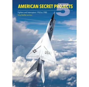 Crecy Publishing American Secret Projects: Volume 5: Fighters and Interceptors 1950 to 1980 hardcover