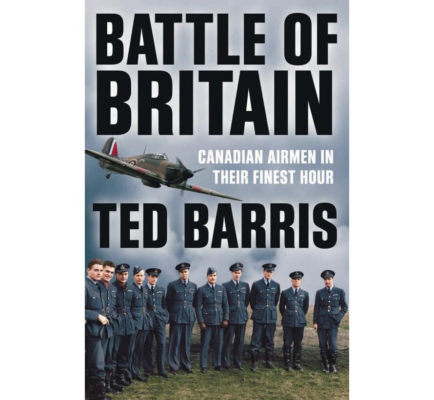 Battle of Britain: Canadian Airmen in their Finest Hour hardcover