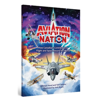 Aviation Nation: How Canadians Contributed to Flight and Space Around the World softcover