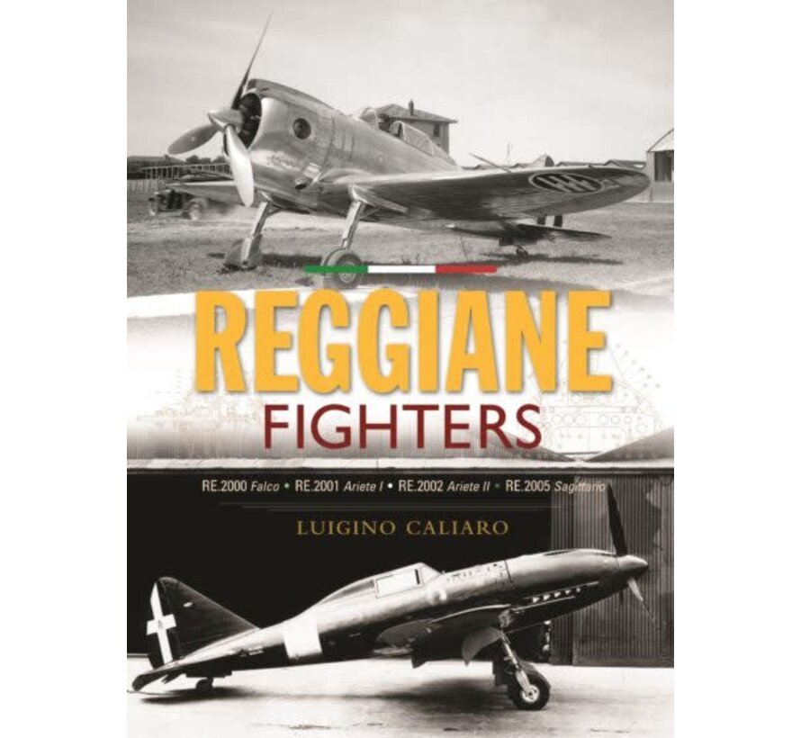 Reggiane Fighters: RE.2000 Falco, RE.2001 Ariete I, RE.2002 Ariete II, RE.2005 Sagittario hardcover