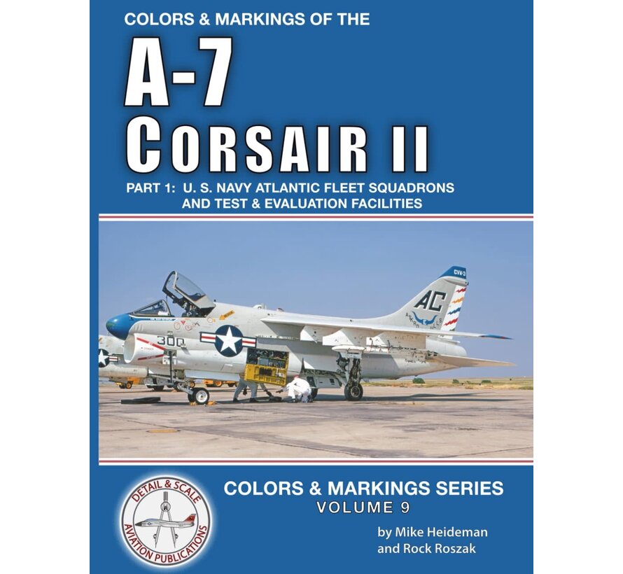 Colors & Markings of the A7 Corsair II: Part 1: US Navy Atlantic Fleet: C&M #9 softcover +New Arrival+