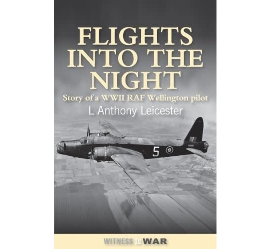Flights into the Night: Reminiscences of a RAF Wellington Pilot softcover