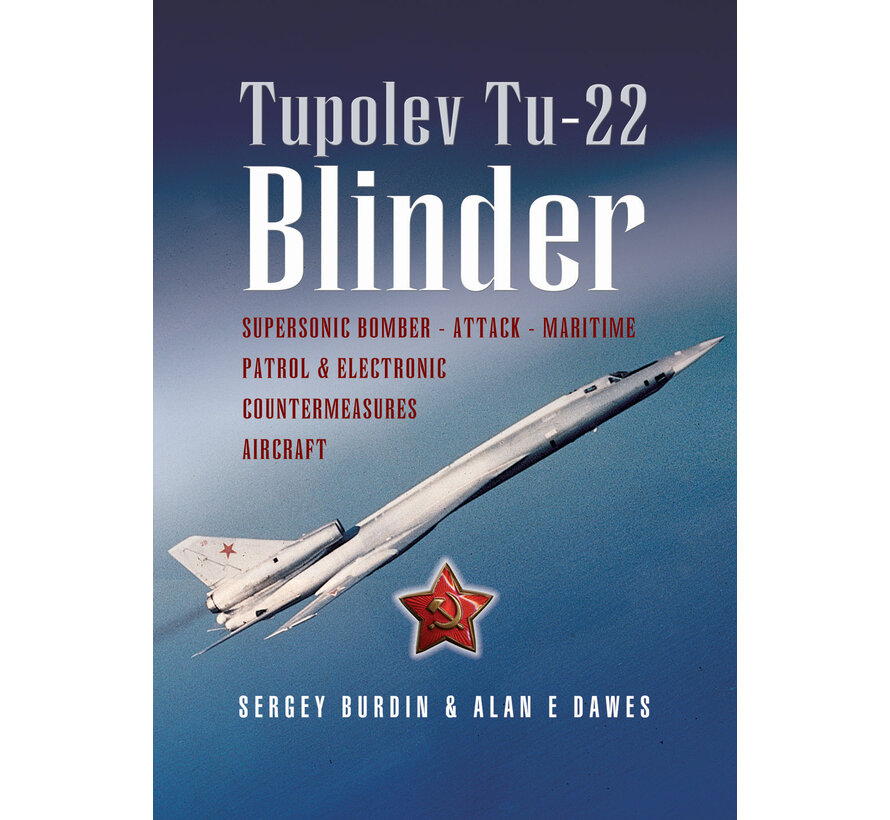 Tupolev Tu22 Blinder: Supersonic Bomber, Attack, Maritime Patrol and Electronic Countermeasures Aircraft softcover