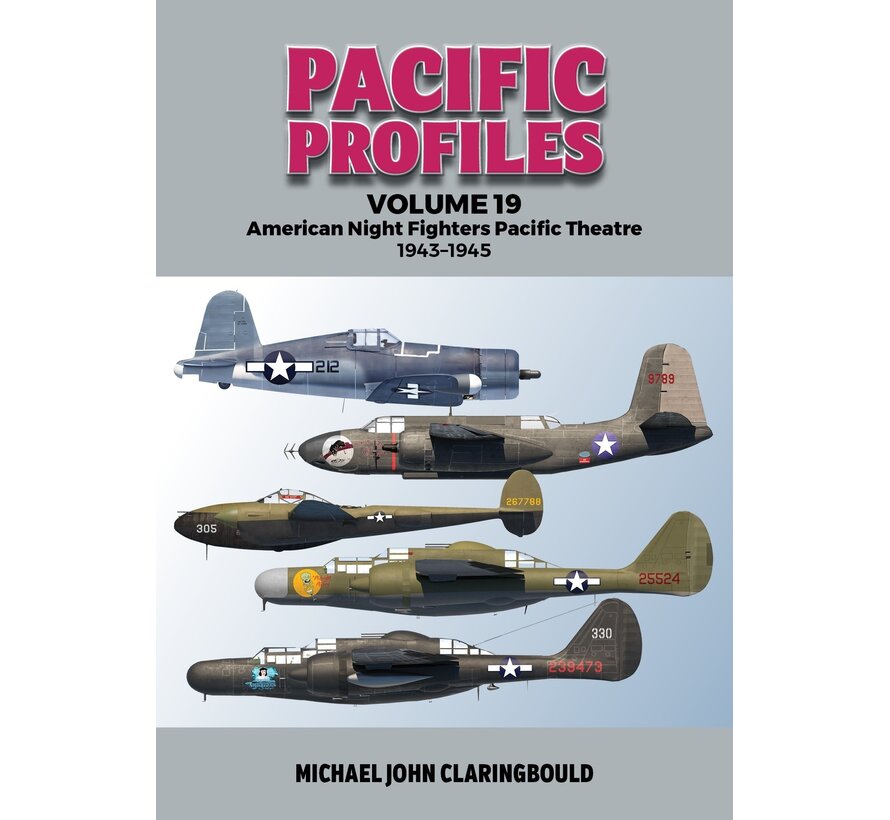 Pacific Profiles: Volume 19: American Night Fighters Pacific Theatre: 1943-45 softcover