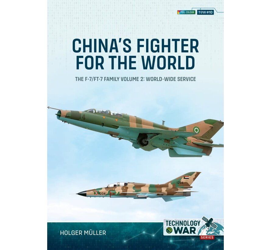 China's Fighter for the World: Shenyang F7 / FT7 Family: Volume 2: World-Wide Service: Technology@War #10 softcover +New Arrival+