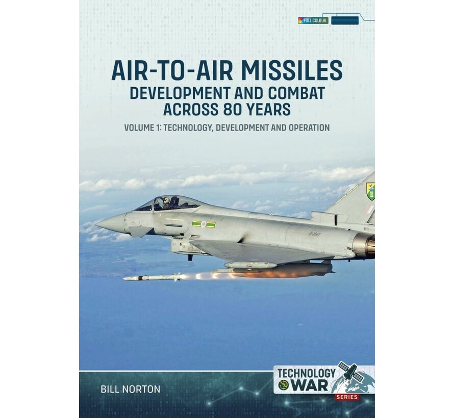 Air-to-Air Missiles: Development and Combat Across 80 Years: Volume 1: Technology, Development and Operation: Technology@War #6 softcover