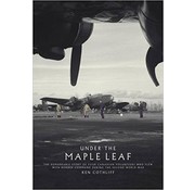 Under the Maple Leaf: 4 Canadian Volunteers in Bomber Command hardcover