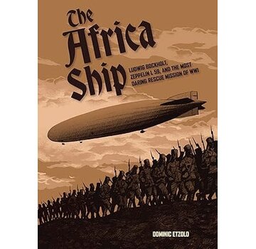 Schiffer Publishing Africa Ship: Ludwig Bockholt, Zeppelin L59, and the Most Daring Rescue Mission of WWI hardcover +New arrival+