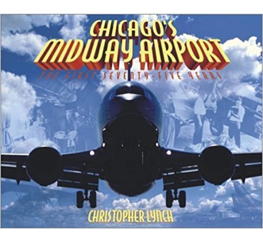 Chicago's Midway Airport: First 75 Years Softcover