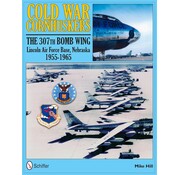 Schiffer Publishing Cold War Cornhuskers: 307th Bomb Wing Lincoln Air Force Base Nebraska: 1955-1965 hardcover