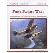 First Flight West: Air Pilot Navigator Volume 6 Softcover