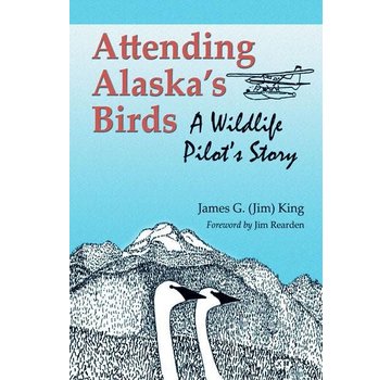 Attending Alaska's Birds: A Wildlife Pilot's Story softcover