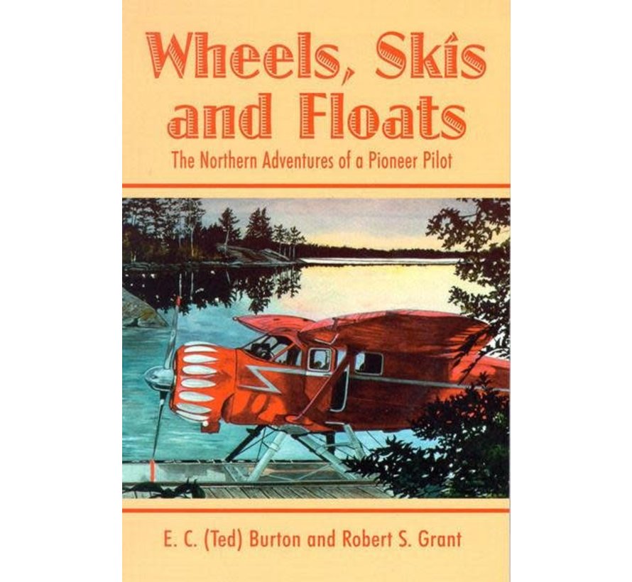 Wheels, Skis, and Floats: Northern Adventures of a Pioneer Pilot softcover