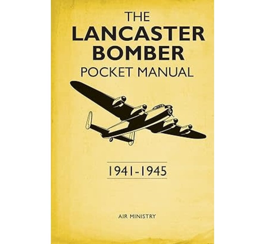 Lancaster Bomber Pocket Manual: 1941-1945 hardcover