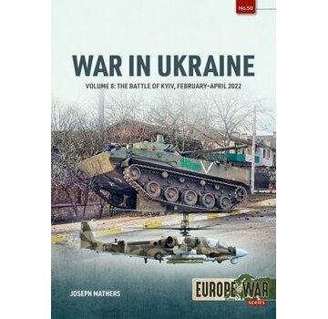 War in Ukraine: Volume 8: The Battle of Kiev: February-April 2022: Europe@War #50 softcover